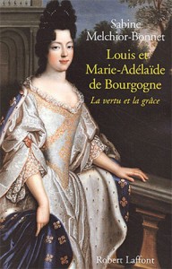 Louis et Marie-Adélaïde de Bourgogne. Par Sabine Melchior-Bonnet