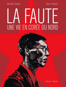 La Faute, une vie en Corée du Nord