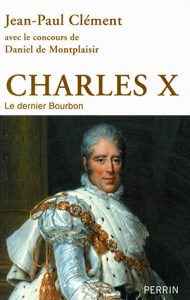 Jean-Paul Clément, Charles X, le dernier Bourbon